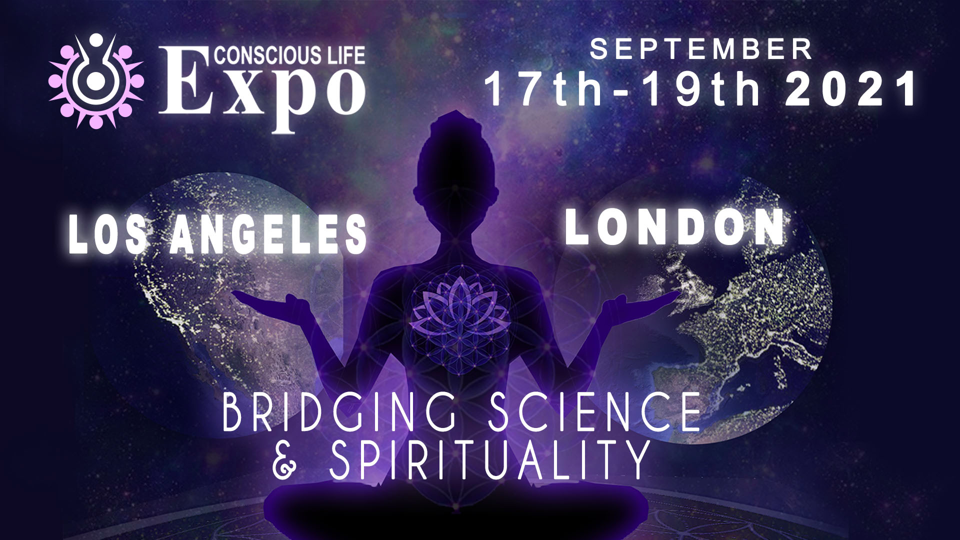 Conscious Life Expo | 17th-19th September 2021 | Los Angeles | London | Bridging Science & Spirituality