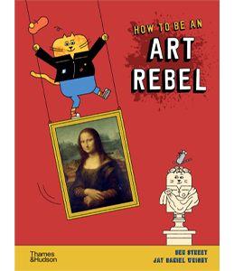 How to be an Art Rebel Ben Street